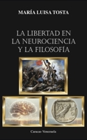 La libertad en la neurociencia y la Filosofía (Spanish Edition) 9807561272 Book Cover
