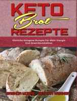 Keto-Brot-Rezepte: Köstliche Ketogene Rezepte Für Mehr Energie Und Gewichtsreduktion (Keto Bread Recipes) (German Version) 1802413324 Book Cover