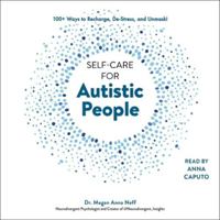 Self-Care for Autistic People: 100+ Ways to Recharge, De-Stress, and Unmask! 1797180525 Book Cover