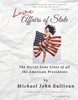 Love Affairs of State: The Secret Love Lives of all the American Presidents B099C8QDVX Book Cover