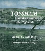 Topsham, Maine: From the River the Highlands 1934949957 Book Cover