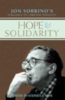 Hope and Solidarity: Jon Sobrino's Challenge to Christian Theology 1570757658 Book Cover
