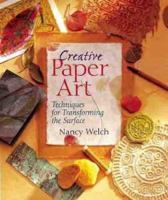 Creative Paper Art: Techniques For Transforming The Surface 0806994576 Book Cover