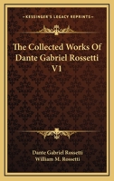 The Collected Works Of Dante Gabriel Rossetti V1 1177573962 Book Cover