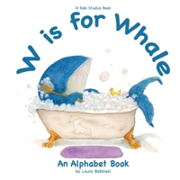 W is for Whale: An Alphabet Book B0FHL232H8 Book Cover
