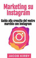 Marketing Su Instagram : Guida Alla Crescita Del Vostro Marchio con Instagram 1966379188 Book Cover