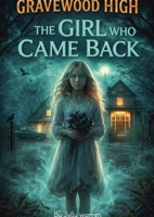 Gravewood high : The girl who came back B0GQQDQYWY Book Cover