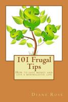 101 Frugal Tips: How to save money and live a minimalistic life 1514888106 Book Cover