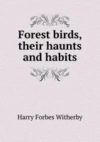 Forest birds, their haunts and habits; short studies from nature 1176622250 Book Cover
