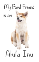 My best Friend is an Akita Inu: 8 x 5 Blank lined Journal Notebook 120 College Ruled Pages 1710158131 Book Cover