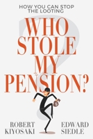 Who Stole My Pension?: How You Can Stop the Looting 1612681034 Book Cover