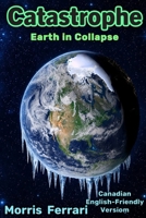 Catastrophe: A Triller of Earth in Collapse: Severe Climate Risk - Canadian English-Friendly Versiom - Empire of Wizards B0GZ9YWXKT Book Cover