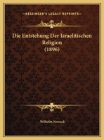 Die Entstehung Der Israelitischen Religion... 1272140636 Book Cover