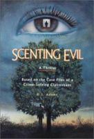 Scenting Evil: Crime Fiction from the Case Files of a Crime-Solving Clairvoyant (Capital Crimes) 1892123711 Book Cover