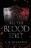 All the Blood Spilt 1952577187 Book Cover