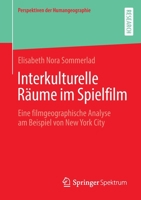 Interkulturelle Räume im Spielfilm: Eine filmgeographische Analyse am Beispiel von New York City (Perspektiven der Humangeographie) (German Edition) 3658357592 Book Cover