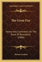 The Great Day: Notes And Comments On The Book Of Revelation 1120761158 Book Cover