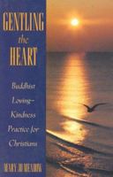 Gentling The Heart: Buddhist LovingKindness Practice for Christians 0824514343 Book Cover