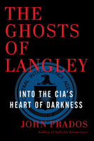The Ghosts of Langley: Into the Heart of the CIA 1620970880 Book Cover