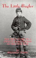 The Little Bugler: The True Story of a Twelve-Year-Old Boy in the Civil War 1883926122 Book Cover