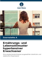 Ernährungs- und Lebensstilmuster hypertensiver Erwachsener: Eine vergleichende Analyse ausgewählter ländlicher und städtischer Erwachsener 6205900416 Book Cover