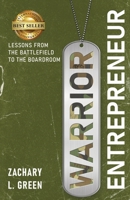 Warrior Entrepreneur - Lessons From The Battlefield To The Boardroom 1637305834 Book Cover