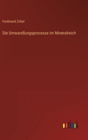 Die Umwandlungsprocesse im Mineralreich 3368406795 Book Cover
