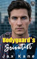 The Bodyguard's Scientist: A Forced Proximity Strangers to Lovers Romantic Suspense (Sierra Bravo Security) B0H74T4TPF Book Cover