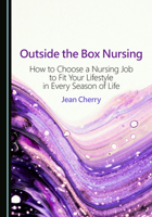 Outside the Box Nursing: How to Choose a Nursing Job to Fit Your Lifestyle in Every Season of Life 1036459497 Book Cover