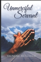 Unmerciful Servant: When a Family Man Needs Help From an Unlikely Source 1726368122 Book Cover