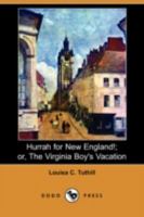 Hurrah for New England!; Or, the Virginia Boy's Vacation 1419125044 Book Cover