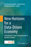 New Horizons for a Data-Driven Economy: A Roadmap for Usage and Exploitation of Big Data in Europe 3319793535 Book Cover