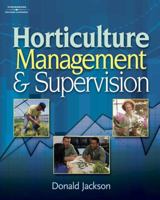 Horticulture Management and Supervision: Management Guidelines for Young Supervisors 1418039985 Book Cover