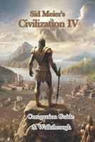 Sid Meier's Civilization IV Companion Guide & Walkthrough B0CPJX28VR Book Cover