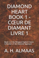 DIAMOND HEART BOOK 1 - CŒUR DE DIAMANT LIVRE 1: Book 6 of the Bilingual English-French Collection of the Diamond Approach 1679726676 Book Cover