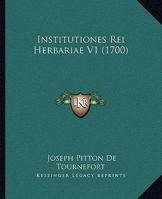 Institutiones Rei Herbariae V1 (1700) 1104869896 Book Cover