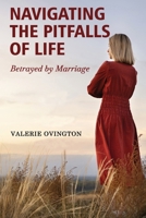 Navigating the Pitfalls of Life: Betrayed by Marriage 1923087657 Book Cover