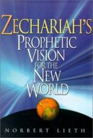 Zechariah's Prophetic Vision for the New World 0937422568 Book Cover