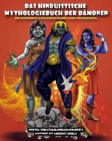 Das hinduistische Mythologiebuch der Dämonen: Eine Einführung in die hinduistischen Asuras und Rakshasas (Hindu-Götter und -Göttinnen und Das hinduistische Mythologiebuch der Dämonen) (German Edition) 1949002675 Book Cover