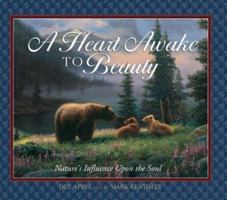 A Heart Awake to Beauty: Nature's Influence Upon the Soul 1588600254 Book Cover