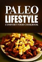Paleo Lifestyle - Comfort Food Cookbook: 1497368790 Book Cover