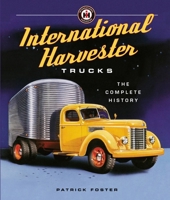 International Harvester Trucks: The Complete History 076034860X Book Cover