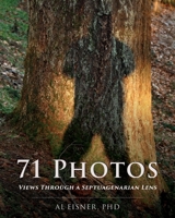 71 Photos: Views Through a Septuagenarian Lens B0FCWWGNWK Book Cover
