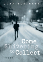 Come Shivering to Collect: Poems 1639820965 Book Cover