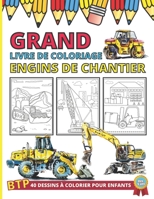 GRAND LIVRE DE COLOLRIAGE ENGINS DE CHANTIER: 40 Dessins à Colorier pour Enfants : Pelleteuse, Grue, Bulldozer, Bétonneuse et Autres Engins de chantier B08M88KQXK Book Cover
