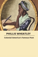 Phillis Wheatley: Colonial America's Famous Poet: Poetry African-American B093CKNK1S Book Cover