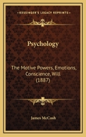 Psychology: The Motive Powers, Emotions, Conscience, Will (1887) 1014130786 Book Cover