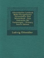 Altnordisches Lesebuch Nebst Kurzgefasster Formenlehre Und Worterbuch; Zum Gebrauche Bei Vorlesungen - Primary Source Edition 1295396300 Book Cover