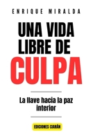Una vida libre de culpa: “La llave hacia la paz interior” (Salud emocional) (Spanish Edition) B0GBW5H94K Book Cover