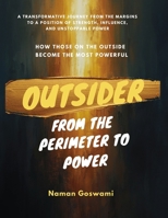 Outsider - From the Perimeter to Power: How to Thrive on the Edges, Find Power in Not Belonging, and Build a Life the Center Could Never Imagine. B0H9BNFZ2Q Book Cover